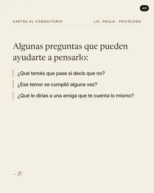 Lic. Paula · psicóloga, lámina 4 de 6: Lámina de texto sobre papel crema. Algunas preguntas que pueden ayudarte a pensarlo: ¿Qué temés que pase si decís que no? ¿Ese temor se cumplió alguna vez? ¿Qué le dirías a una amiga que te cuenta lo mismo?